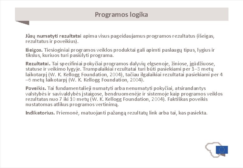 Programos logika Jūsų numatyti rezultatai apima visus pageidaujamus programos rezultatus (išeigas, rezultatus ir poveikius).