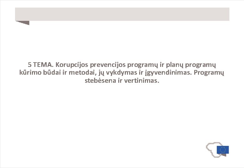 5 TEMA. Korupcijos prevencijos programų ir planų programų kūrimo būdai ir metodai, jų vykdymas