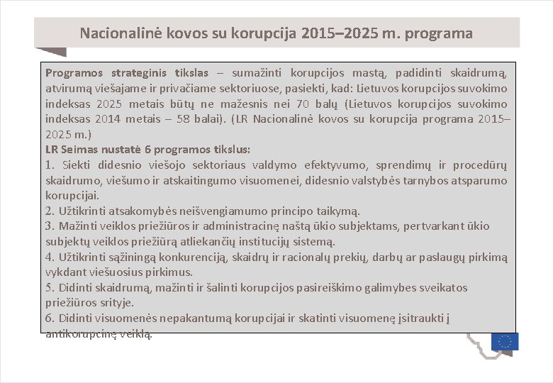 Nacionalinė kovos su korupcija 2015– 2025 m. programa Programos strateginis tikslas – sumažinti korupcijos