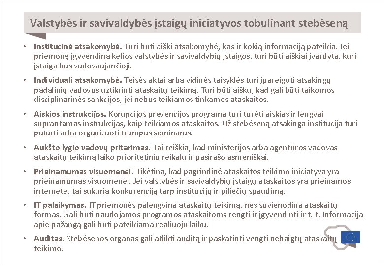 Valstybės ir savivaldybės įstaigų iniciatyvos tobulinant stebėseną • Institucinė atsakomybė. Turi būti aiški atsakomybė,