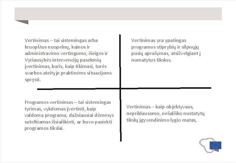 Vertinimas – tai sistemingas arba kruopštus nuopelnų, kainos ir administravimo vertingumo, išeigos ir Vyriausybės