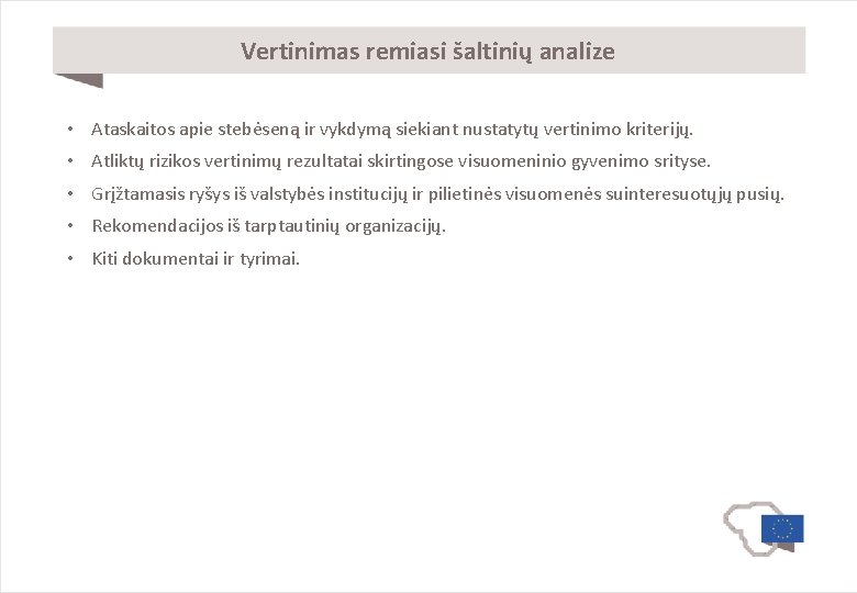 Vertinimas remiasi šaltinių analize • Ataskaitos apie stebėseną ir vykdymą siekiant nustatytų vertinimo kriterijų.