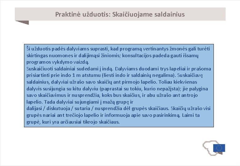 Praktinė užduotis: Skaičiuojame saldainius Ši užduotis padės dalyviams suprasti, kad programą vertinantys žmonės gali