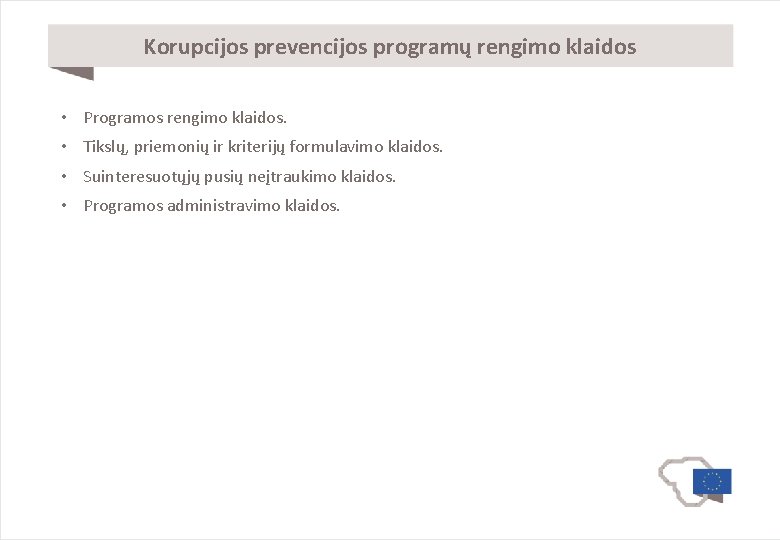 Korupcijos prevencijos programų rengimo klaidos • Programos rengimo klaidos. • Tikslų, priemonių ir kriterijų