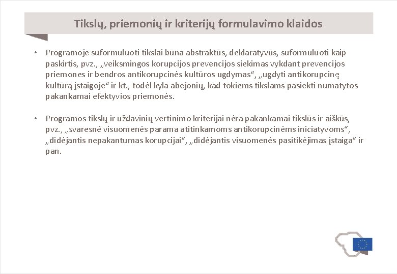 Tikslų, priemonių ir kriterijų formulavimo klaidos • Programoje suformuluoti tikslai būna abstraktūs, deklaratyvūs, suformuluoti