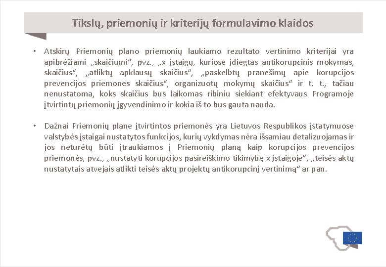 Tikslų, priemonių ir kriterijų formulavimo klaidos • Atskirų Priemonių plano priemonių laukiamo rezultato vertinimo