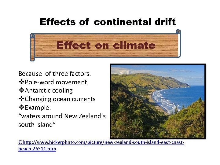 Effects of continental drift Effect on climate Because of three factors: Pole-word movement Antarctic