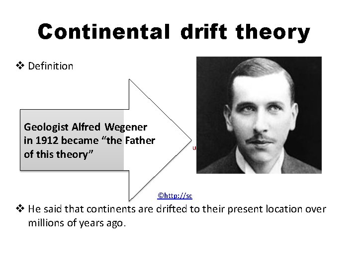 Continental drift theory Definition Geologist Alfred Wegener in 1912 became “the Father of this