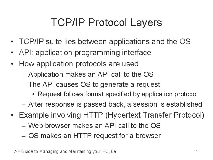 TCP/IP Protocol Layers • TCP/IP suite lies between applications and the OS • API: