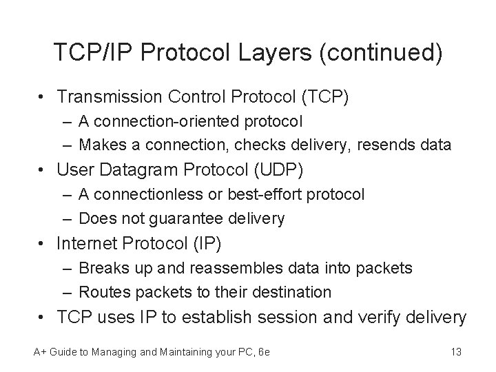 TCP/IP Protocol Layers (continued) • Transmission Control Protocol (TCP) – A connection-oriented protocol –