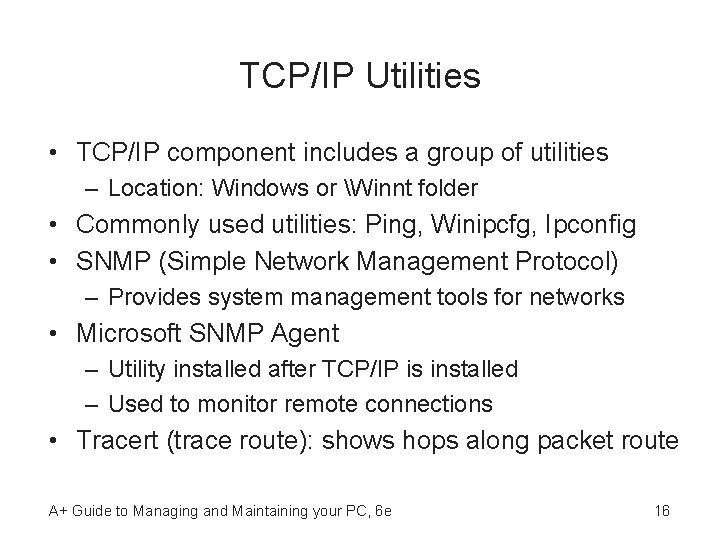 TCP/IP Utilities • TCP/IP component includes a group of utilities – Location: Windows or