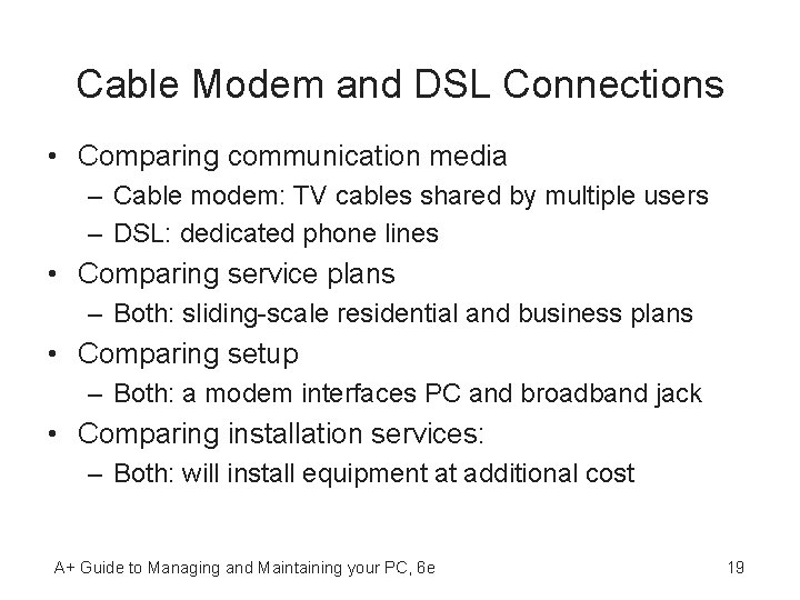 Cable Modem and DSL Connections • Comparing communication media – Cable modem: TV cables