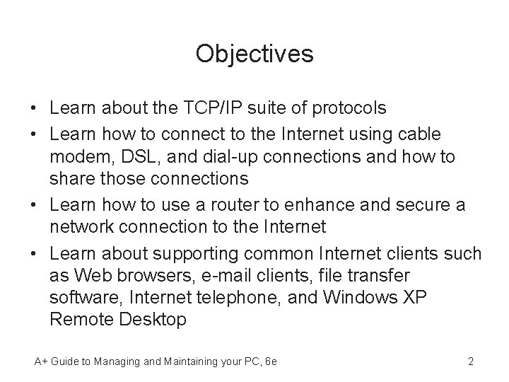 Objectives • Learn about the TCP/IP suite of protocols • Learn how to connect