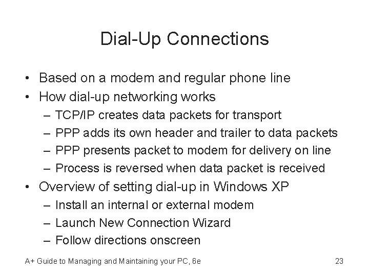 Dial-Up Connections • Based on a modem and regular phone line • How dial-up