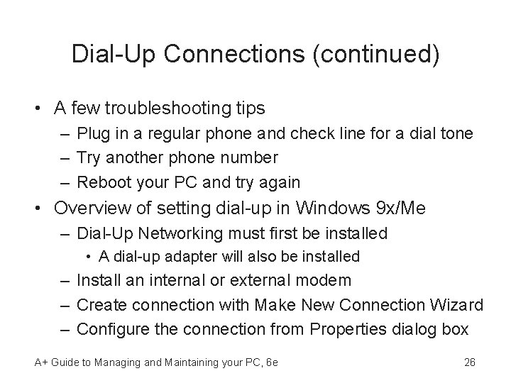 Dial-Up Connections (continued) • A few troubleshooting tips – Plug in a regular phone