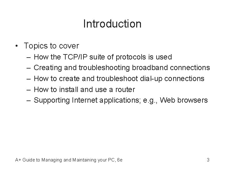 Introduction • Topics to cover – – – How the TCP/IP suite of protocols