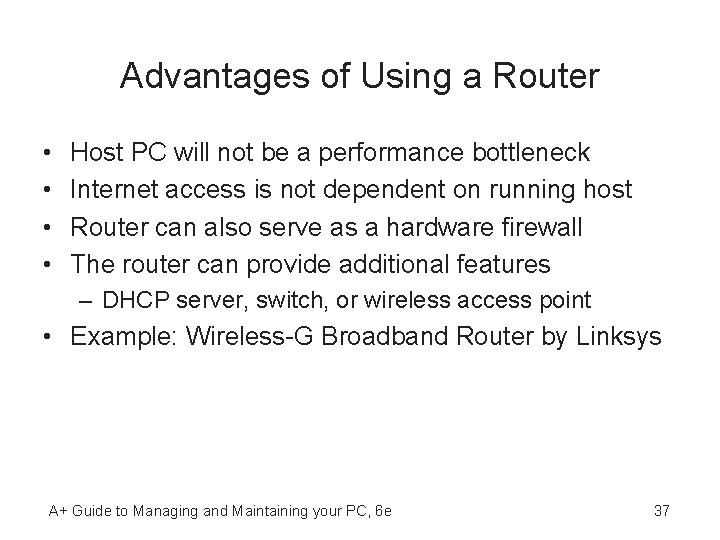 Advantages of Using a Router • • Host PC will not be a performance