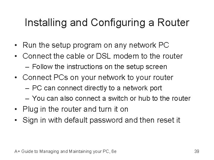 Installing and Configuring a Router • Run the setup program on any network PC