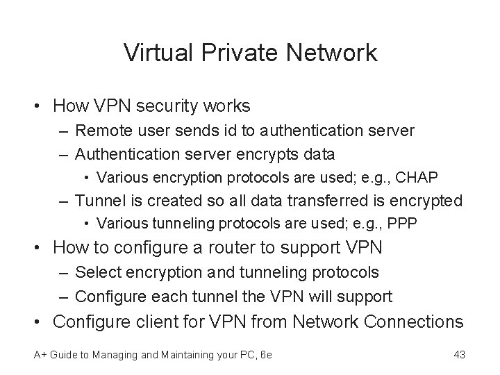 Virtual Private Network • How VPN security works – Remote user sends id to Virtual Private Network • How VPN security works – Remote user sends id to