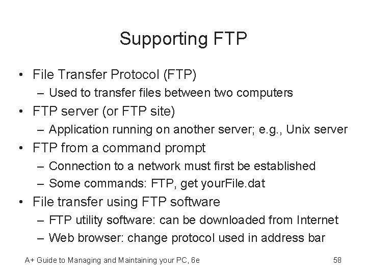 Supporting FTP • File Transfer Protocol (FTP) – Used to transfer files between two