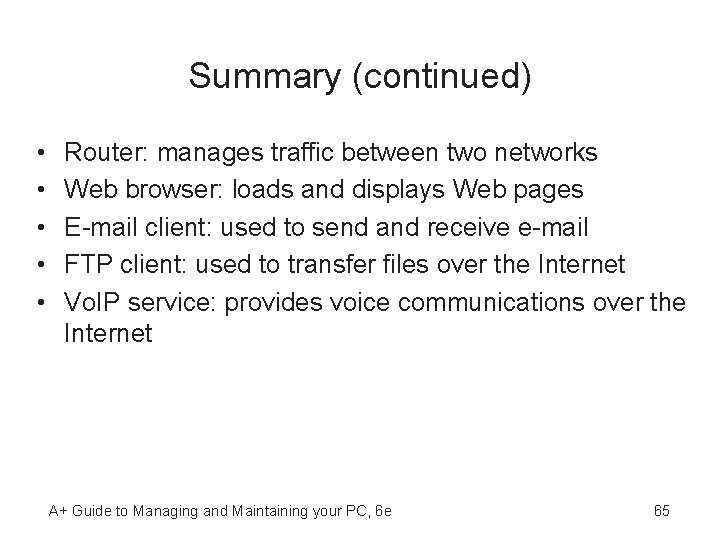 Summary (continued) • • • Router: manages traffic between two networks Web browser: loads