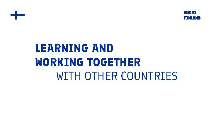 LEARNING AND WORKING TOGETHER WITH OTHER COUNTRIES 