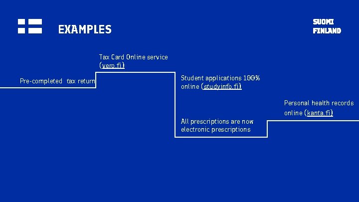 EXAMPLES Tax Card Online service (vero. fi) Pre-completed tax return Student applications 100% online