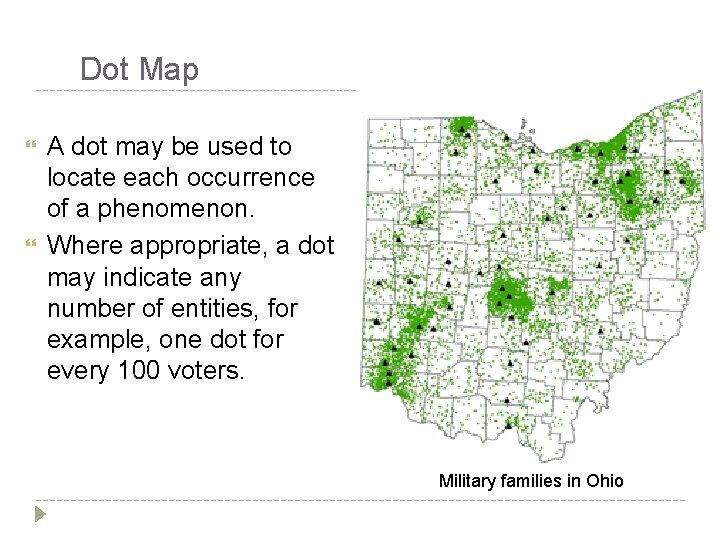 Dot Map A dot may be used to locate each occurrence of a phenomenon. Dot Map A dot may be used to locate each occurrence of a phenomenon.