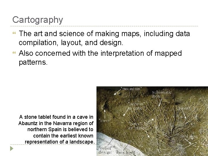 Cartography The art and science of making maps, including data compilation, layout, and design. Cartography The art and science of making maps, including data compilation, layout, and design.