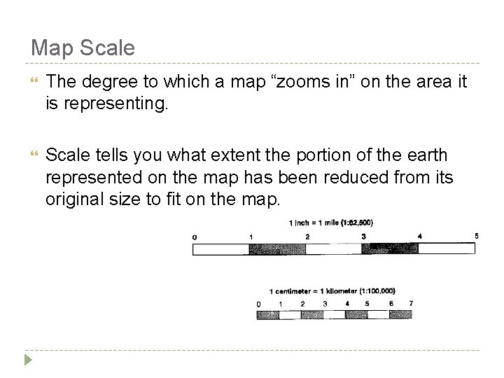 Map Scale The degree to which a map “zooms in” on the area it Map Scale The degree to which a map “zooms in” on the area it