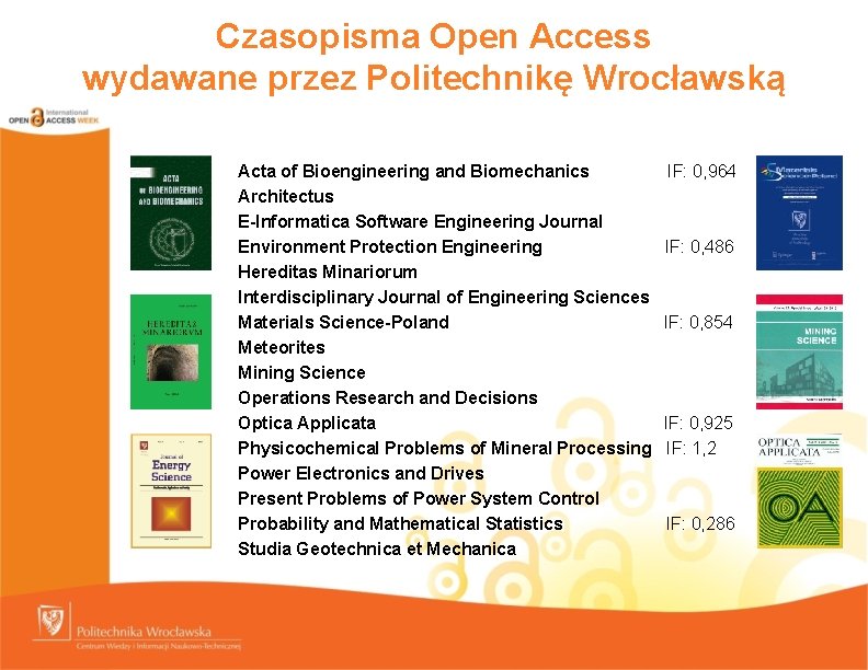 Czasopisma Open Access wydawane przez Politechnikę Wrocławską Acta of Bioengineering and Biomechanics IF: 0,