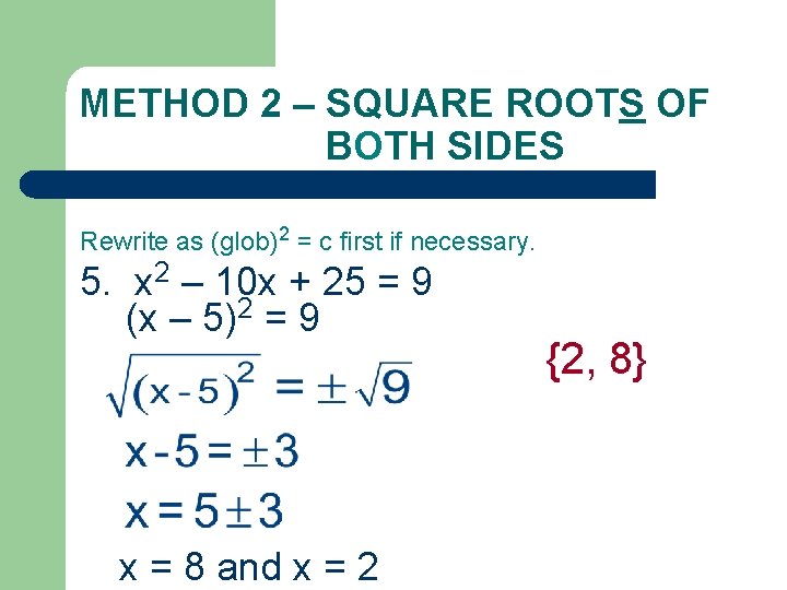 METHOD 2 – SQUARE ROOTS OF BOTH SIDES Rewrite as (glob)2 = c first