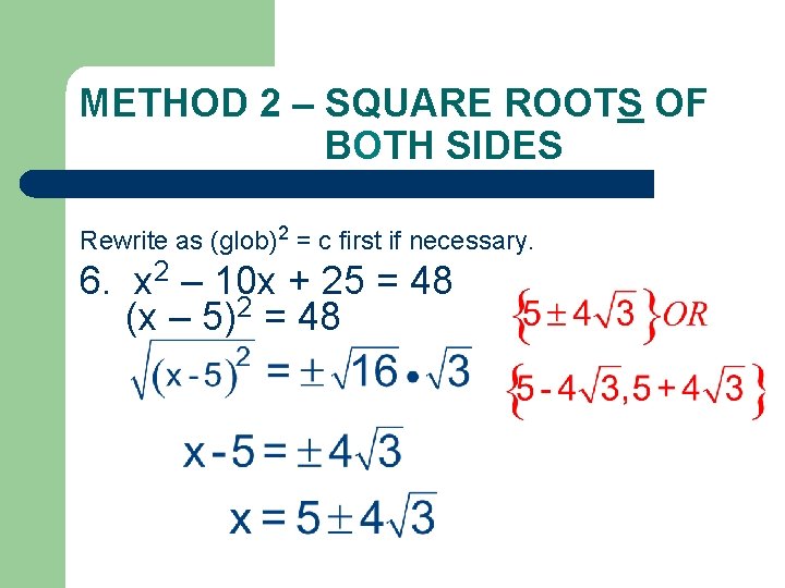 METHOD 2 – SQUARE ROOTS OF BOTH SIDES Rewrite as (glob)2 = c first