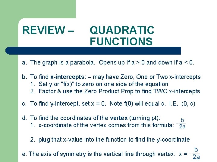REVIEW – QUADRATIC FUNCTIONS a. The graph is a parabola. Opens up if a