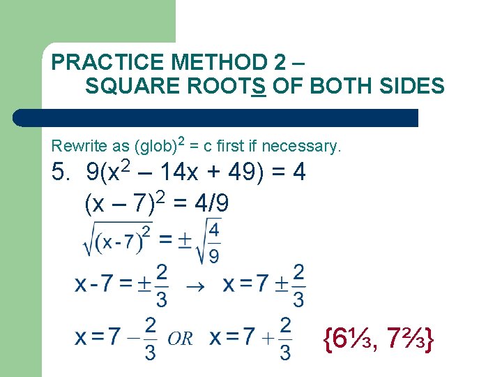 PRACTICE METHOD 2 – SQUARE ROOTS OF BOTH SIDES Rewrite as (glob)2 = c