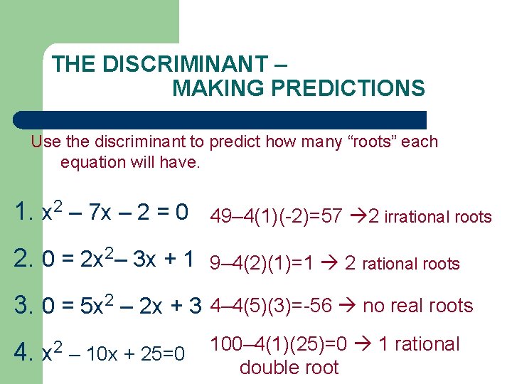 THE DISCRIMINANT – MAKING PREDICTIONS Use the discriminant to predict how many “roots” each