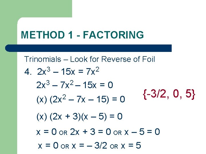 METHOD 1 - FACTORING Trinomials – Look for Reverse of Foil 4. 2 x