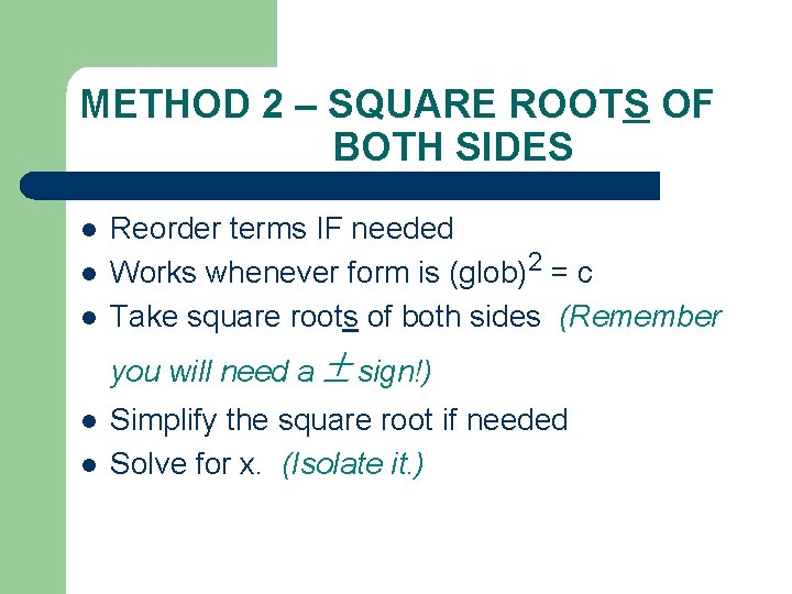 METHOD 2 – SQUARE ROOTS OF BOTH SIDES l l l Reorder terms IF