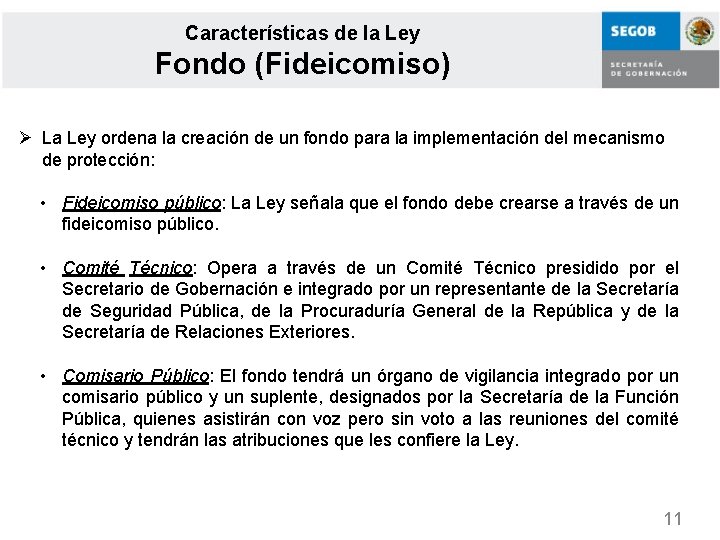 Características de la Ley Fondo (Fideicomiso) Ø La Ley ordena la creación de un