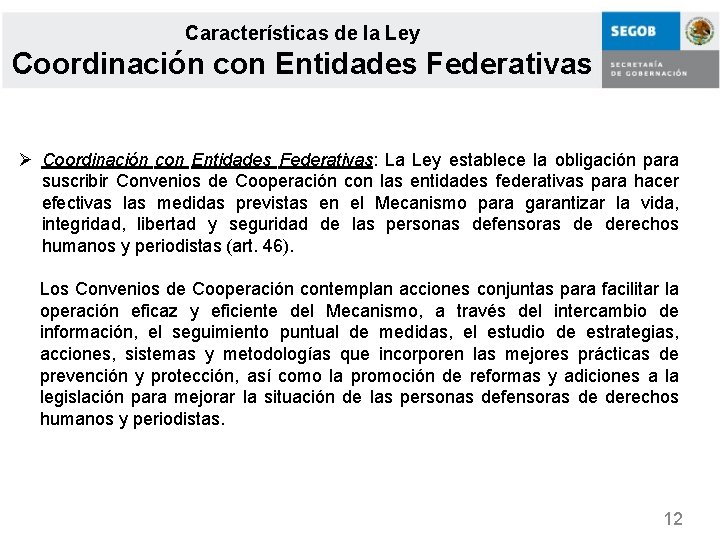 Características de la Ley Coordinación con Entidades Federativas Ø Coordinación con Entidades Federativas: La