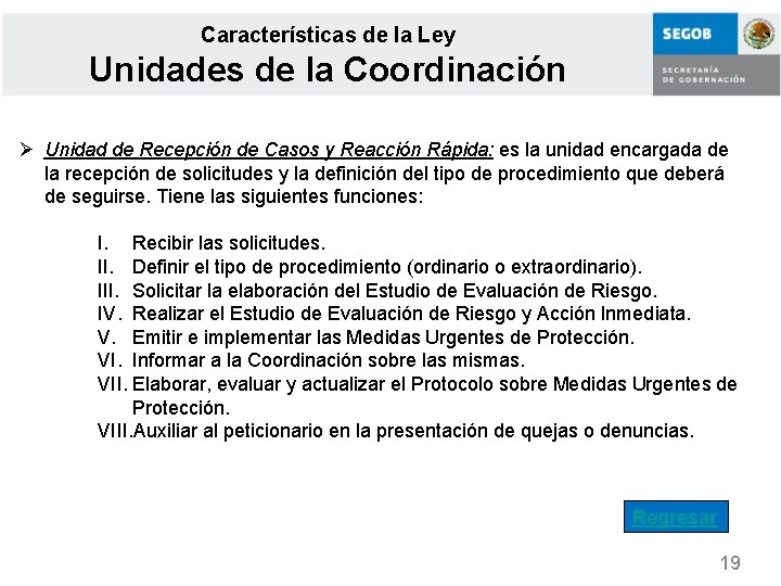 Características de la Ley Unidades de la Coordinación Ø Unidad de Recepción de Casos