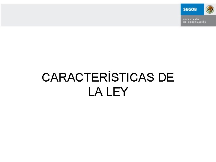 CARACTERÍSTICAS DE LA LEY 