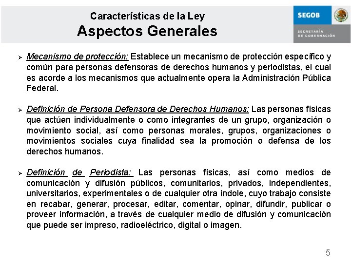 Características de la Ley Aspectos Generales Ø Ø Ø Mecanismo de protección: Establece un