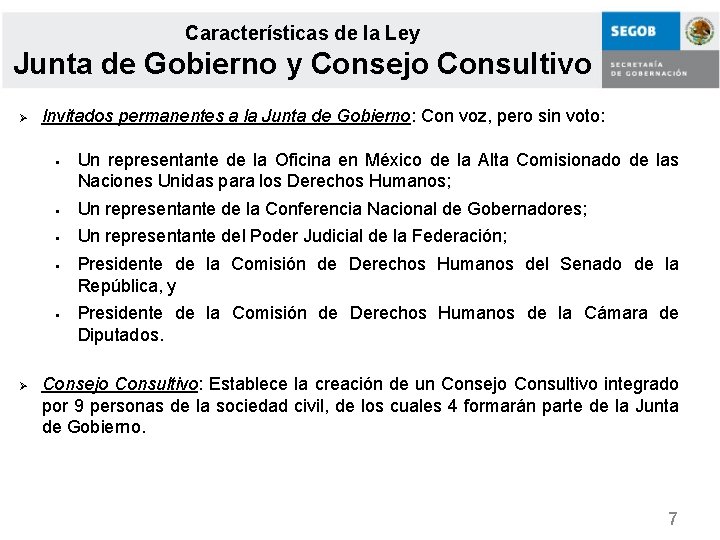 Características de la Ley Junta de Gobierno y Consejo Consultivo Ø Invitados permanentes a