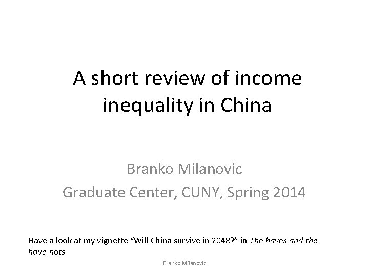 A short review of income inequality in China Branko Milanovic Graduate Center, CUNY, Spring