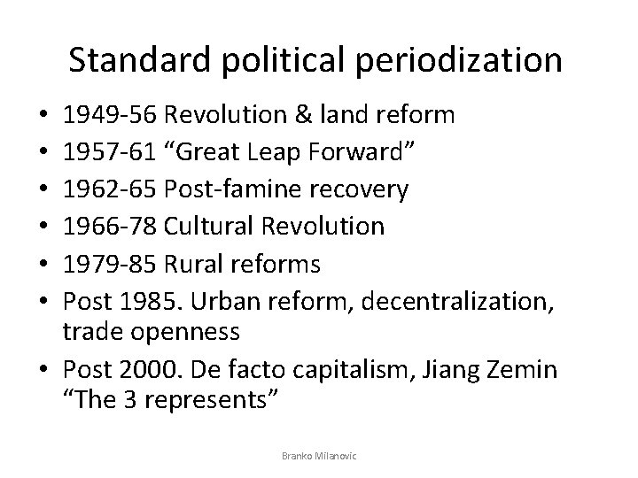 Standard political periodization 1949 -56 Revolution & land reform 1957 -61 “Great Leap Forward”