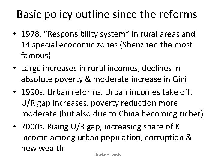 Basic policy outline since the reforms • 1978. “Responsibility system” in rural areas and