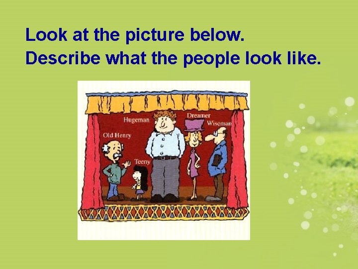 Look at the picture below. Describe what the people look like. 