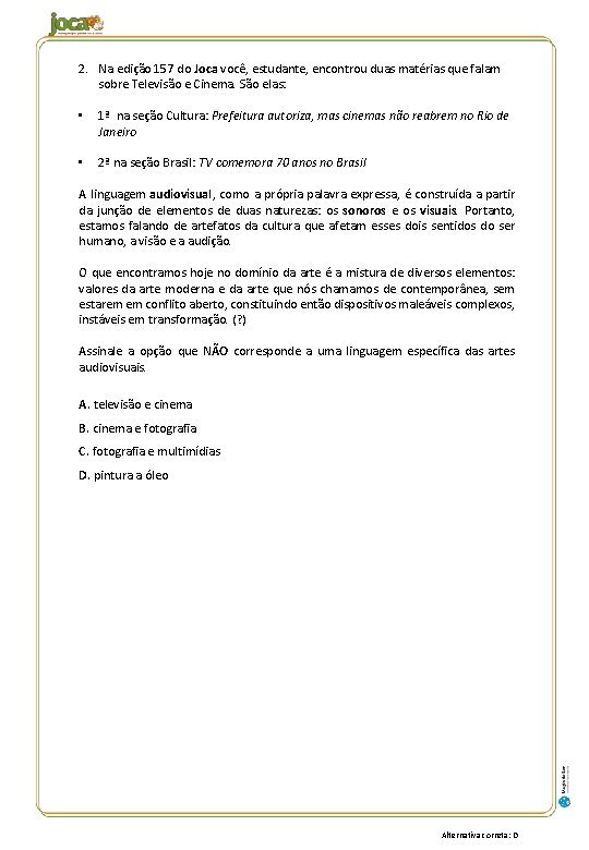 2. Na edição 157 do Joca você, estudante, encontrou duas matérias que falam sobre