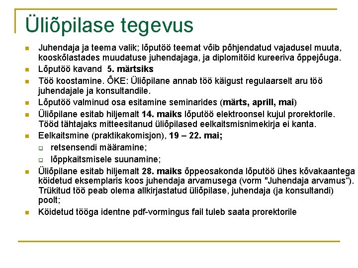 Üliõpilase tegevus n n n n Juhendaja ja teema valik; lõputöö teemat võib põhjendatud